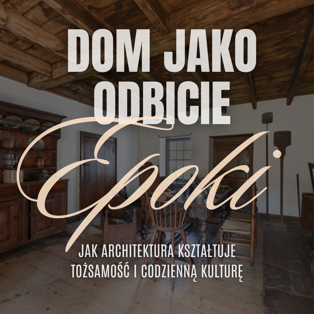 Dom jako odbicie epoki