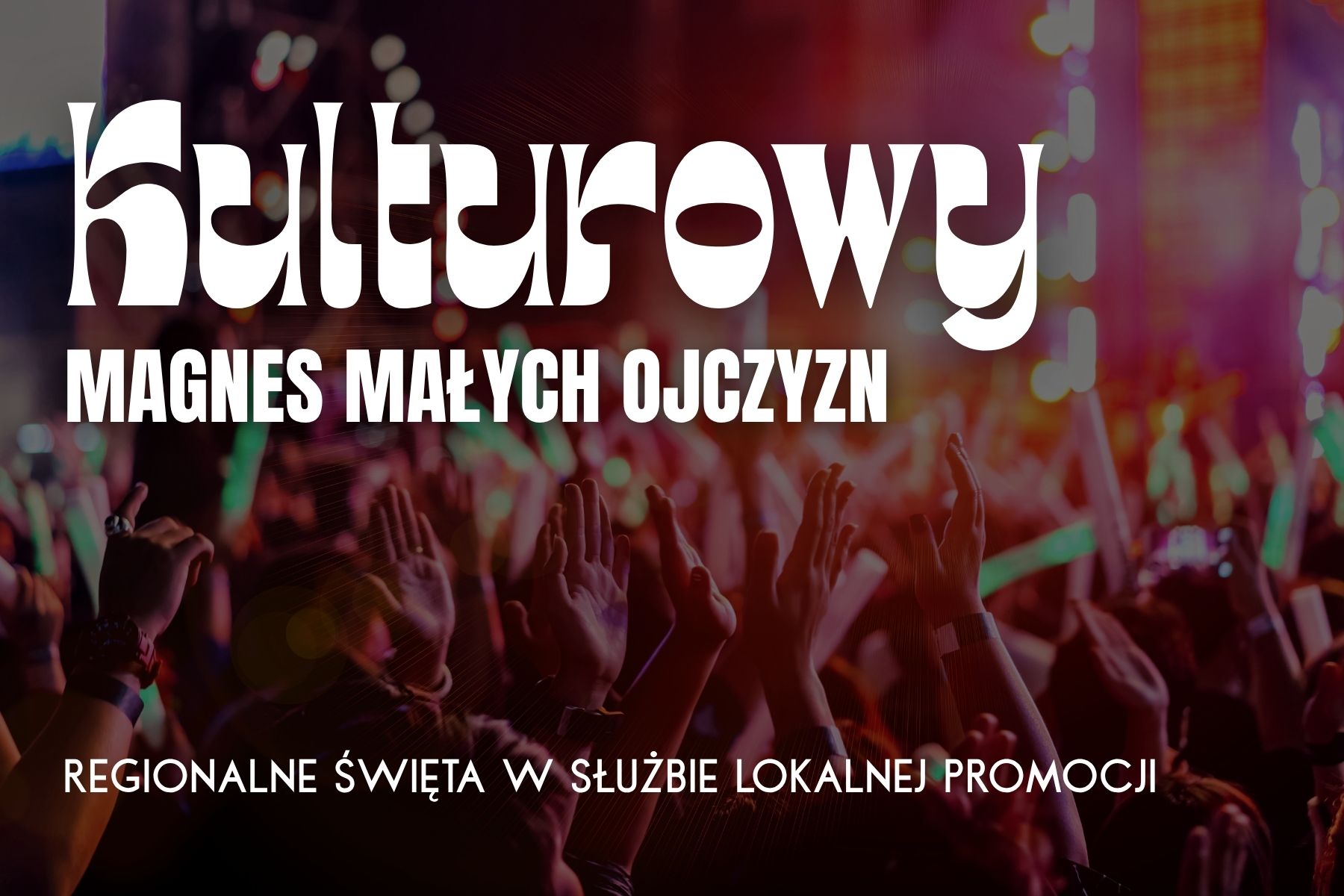 Kulturowy magnes małych ojczyzn